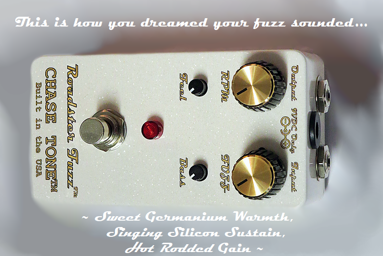 CHASE TONE™ Roadster Fuzz™ - Chase Tone®